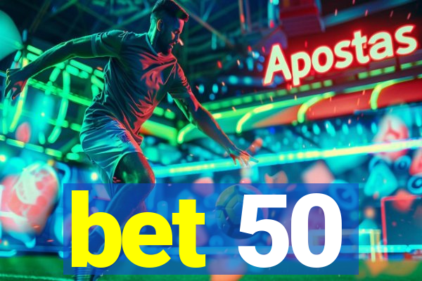 bet 50